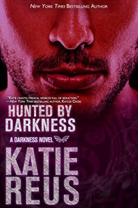 Hunted by Darkness (Darkness Series Book 4) - Katie Reus