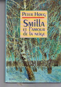 Smilla et l'amour de la neige - Peter Høeg, Alain Gnaedig, Martine Selvadjian