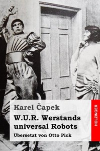 W.U.R. Werstands universal Robots - Karel Čapek, Otto Pick