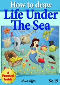 How to Draw Life Under the Sea - Drawing Games For Kids (How to Draw Comics and Cartoon Characters) - Amit Offir