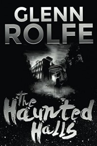 The Haunted Halls - Glenn Rolfe, Robert S. Wilson, Jason Lynch