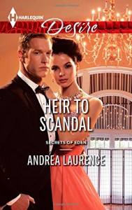 Heir To Scandal (Harlequin DesireSecrets of Eden) - Andrea Laurence