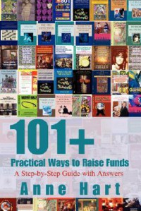 101+ Practical Ways To Raise Funds: A Step By Step Guide With Answers - Anne Hart