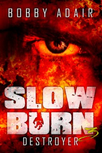 Slow Burn: Destroyer - Bobby Adair