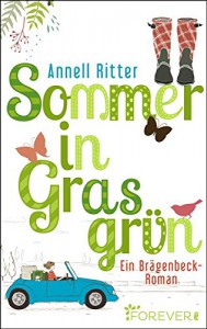 Sommer in Grasgrün: Ein Brägenbeck-Roman - Annell Ritter