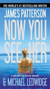 Now You See Her - James Patterson, Michael Ledwidge