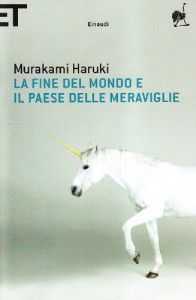 La fine del mondo e il paese delle meraviglie - Haruki Murakami, Antonietta Pastore