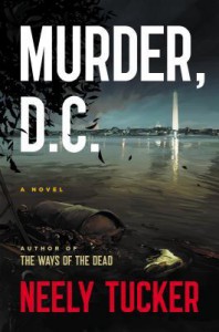 Murder, D.C.: A Novel - Neely Tucker