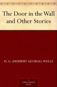 The Door in the Wall and Other Stories - H. G. (Herbert George) Wells