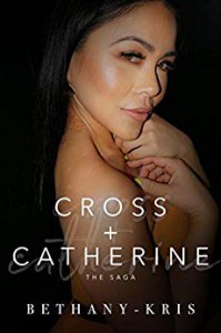 Cross + Catherine: The Saga (Cross + Catherine #1-3, 3.5, 4) - Bethany-Kris