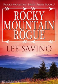 Rocky Mountain Rogue (Rocky Mountain Bride Series Book 5) - Lee Savino, Blushing Books