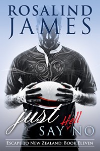 Just Say (Hell) No (Escape to New Zealand Book 11) - Rosalind  James