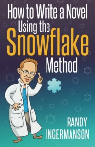 How to Write a Novel Using the Snowflake Method (Advanced Fiction Writing) (Volume 1) - Randy Ingermanson