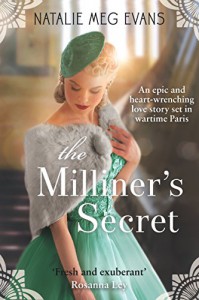 The Milliner's Secret: An epic and heart-wrenching love story set in wartime Paris - Natalie Meg Evans