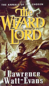 The Wizard Lord: Volume One of the Annals of the Chosen - Lawrence Watt-Evans