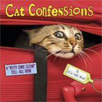 Cat Confessions: A "Kitty Come Clean" Tell-All Book - Allia Zobel Nolan