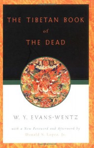 The Tibetan Book of the Dead: Or the After-Death Experiences on the Bardo Plane, according to Lama Kazi Dawa-Samdup's English Rendering - 'Karma-Glin-Pa',  'W. Y. Evans-Wentz',  'Donald S. Lopez Jr.'