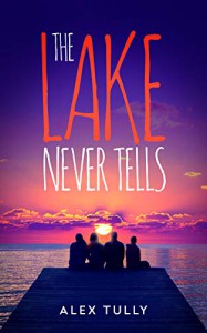 The Lake Never Tells - Alex Tully