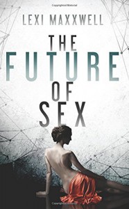 The Future of Sex by Maxxwell, Lexi(May 7, 2015) Paperback - Lexi Maxxwell