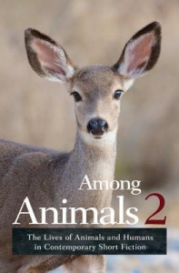 Among Animals 2: The Lives of Animals and Humans in Contemporary Short Fiction - Sascha Morrell, JoeAnn Hart, John Yunker