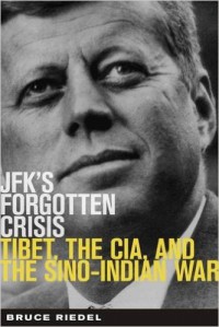 JFK's Forgotten Crisis: Tibet, the CIA, and Sino-Indian War - Riedel,  Bruce