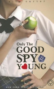 Only The Good Spy Young  - Ally Carter