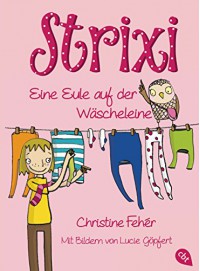 Strixi - Eine Eule auf der Wäscheleine: Band 1 - Christine Fehér, Lucie Göpfert