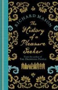 History of a Pleasure Seeker - Richard  Mason