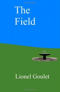 The Field: A Story about the Future - Lionel Goulet, Donni Richman