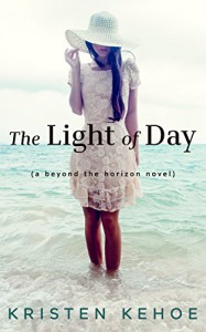 The Light of Day: A Beyond the Horizon Novel - Kristen Kehoe