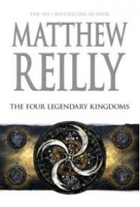 The Four Legendary Kingdoms: A Jack West Jr Novel 4 - Matthew Reilly