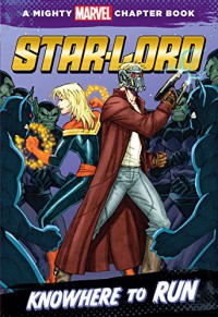 Star-Lord: Knowhere to Run: A Mighty Marvel Chapter Book - Chris Wyatt, Ron Lim, Andy Troy