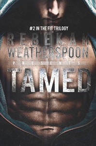 TAMED: #2 in the Fit Trilogy - Rebekah Weatherspoon