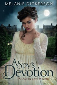 A Spy's Devotion (The Regency Spies of London) - Melanie Dickerson