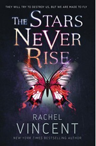 The Stars Never Rise - Rachel Vincent