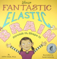 Your Fantastic Elastic Brain - JoAnn Deak, Sarah Ackerley
