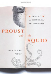 Proust and the Squid: The Story and Science of the Reading Brain - Maryanne Wolf