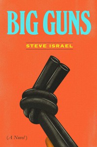 Big Guns: A Novel - Steve Israel