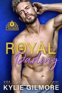 Royal Darling (The Rourkes, #3) - Kylie Gilmore