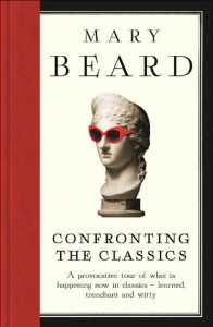 Confronting the Classics: Traditions, Adventures and Innovations - Mary Beard