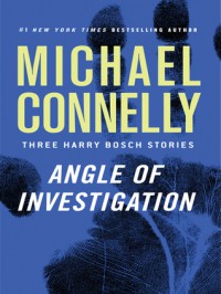 Angle of Investigation - Michael Connelly