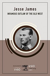 Jesse James: Infamous Outlaw of the Old West - in60Learning