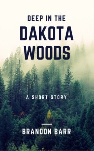 Deep in the Dakota Woods - Brandon Barr