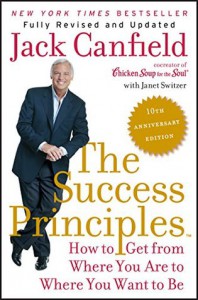 The Success Principles(TM) - 10th Anniversary Edition: How to Get from Where You Are to Where You Want to Be - Jack Canfield, Janet Switzer