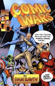 Comic Wars: How Two Tycoons Battled Over the Marvel Comics Empire--And Both Lost - Dan Raviv