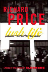 Lush Life: A Novel - Richard Price