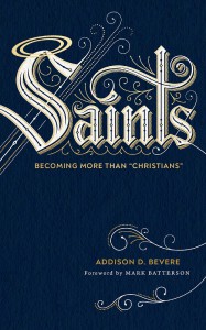 Saints: Becoming More Than "Christians" - Bevere,  Addison