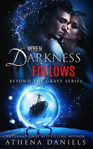 When Darkness Follows (Beyond the Grave #4) - Athena Daniels