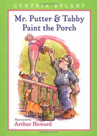Mr. Putter & Tabby Paint the Porch - Cynthia Rylant, Arthur Howard