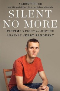 Silent No More: Victim 1's Fight for Justice Against Jerry Sandusky - Aaron  Fisher, Michael Gillum, Dawn Daniels